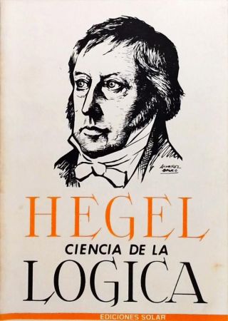 Ciencia De La Logica - Volume 1