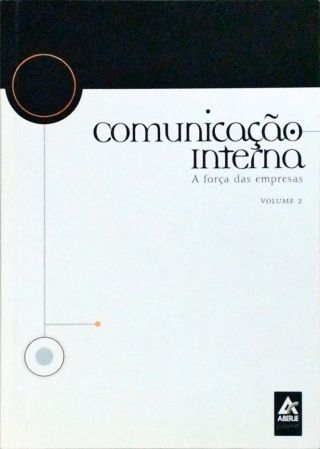 Comunicação Interna - A Força Das Empresas - Volume 2