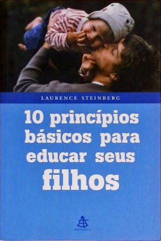 10 Princípios Básicos Para Educar Seus Filhos