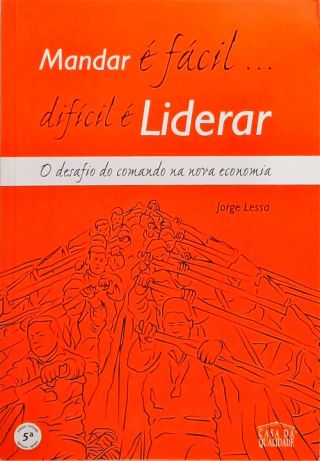 Mandar é Fácil Difícil é Liderar