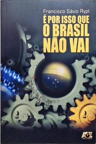 É Por Isso Que O Brasil Não Vai