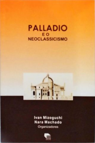 Palladio E O Neoclassicismo