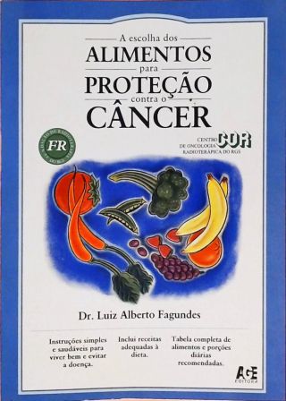 A Escolha Dos Alimentos Para Proteção Contra O Câncer