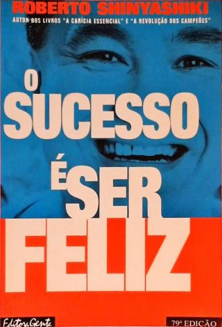 O Sucesso É Ser Feliz