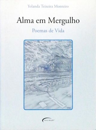 Alma Em Mergulho - Poemas De Vida 