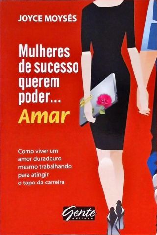 Mulheres De Sucesso Querem Poder... Amar