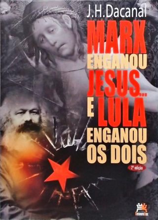 Marx enganou Jesus... e Lula enganou os dois