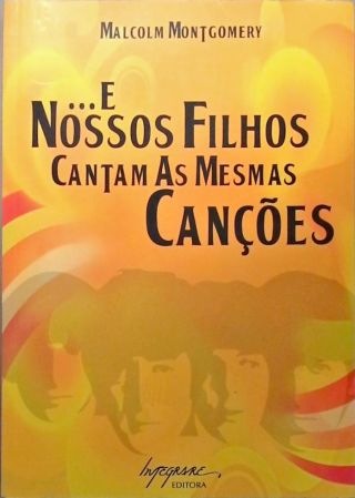 E Nossos Filhos Cantam As Mesmas Cancoes  