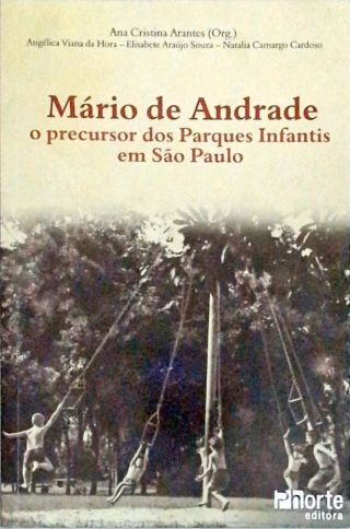 Mário De Andrade - O Precursor Dos Parques Infantis Em São Paulo