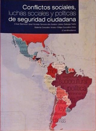 Conflictos Sociales, Luchas Sociales Y Políticas De Seguridad Ciudadana