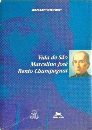 Vida de São Marcelino José Bento Champagnat