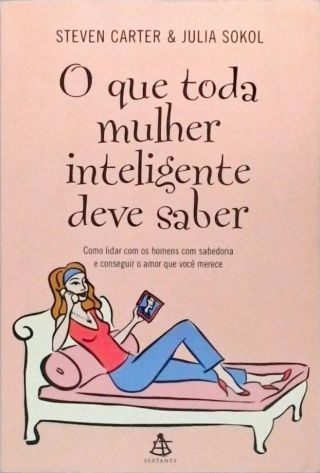 O Que Toda Mulher Inteligente Deve Saber