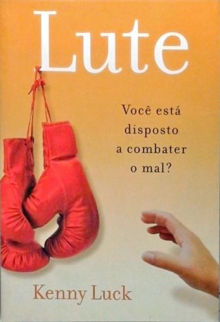 Lute - Você Esta Disposto a Combater o Mal