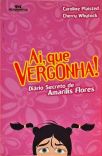 Ai Que Vergonha! Diário Secreto De Amaílis Flores