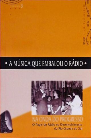 A Música que Embalou o Rádio- Na Onda Do Progresso