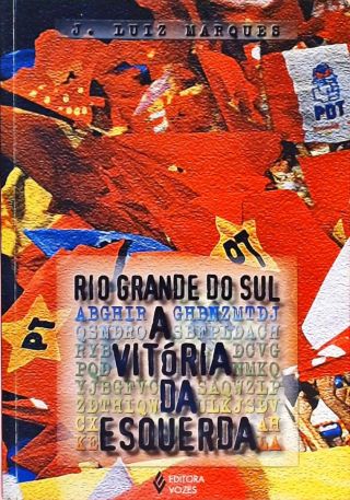 Rio Grande Do Sul - A Vitória Da Esquerda