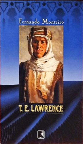 T. E. Lawrence - Morte Num Ano De Sombra