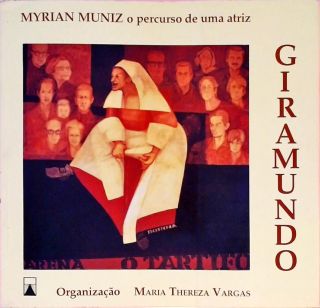Giramundo - Myrian Muniz, O Percurso De Uma Atriz