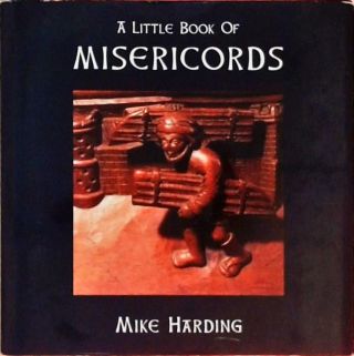 A Little Book of Misericords