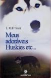 Meus Adoráveis Huskies Etc...