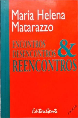 Encontros, Desencontros E Reencontros