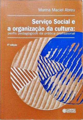 Serviço Social E A Organização Da Cultura: Perfis Pedagógicos Da Prática Profissional