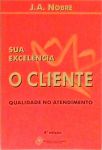 Sua Excelência O Cliente