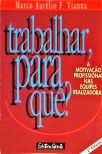 Trabalhar, Para Quê?