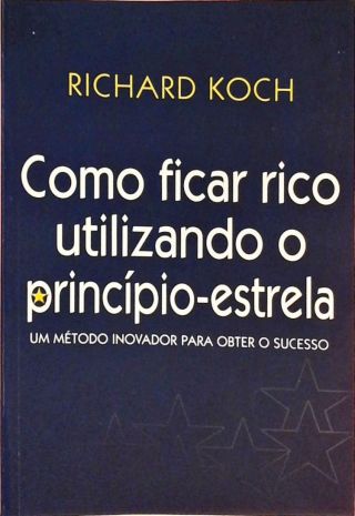 Como Ficar Rico Utilizando O Princípio-Estrela