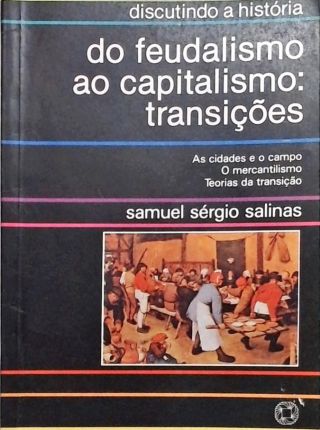 Do Feudalismo Ao Capitalismo - Transições