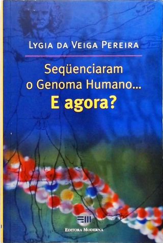 Seqüenciaram O Genoma Humano... E Agora?