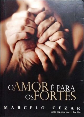 O Amor É Para Os Fortes