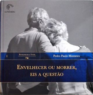 Envelhecer Ou Morrer, Eis A Questão