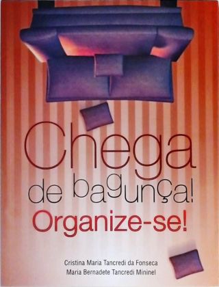 Chega De Bagunça! Organize-se!