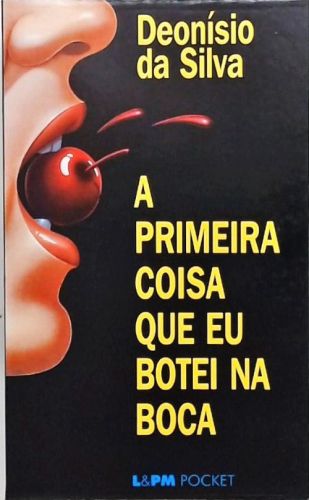 A Primeira Coisa Que Eu Botei Na Boca