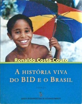 A História Viva do Bid E O Brasil