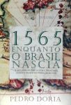1565 - Enquanto O Brasil Nascia