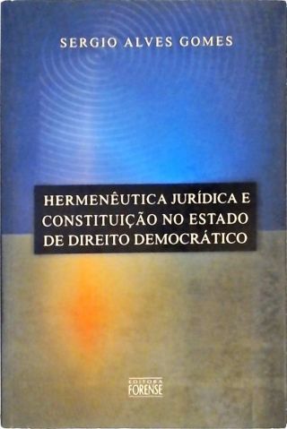 Hermenêutica Jurídica e Constituição no Estado de Direito Democrático