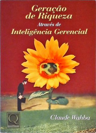 Geração Da Riqueza Através Da Inteligência Gerencial