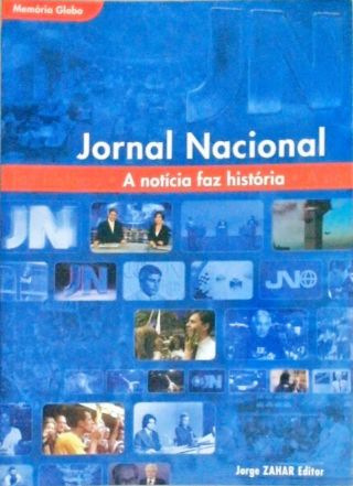 Jornal Nacional - A Notícia Faz A História