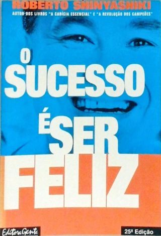 O Sucesso É Ser Feliz