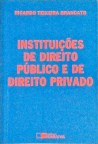 Instituições De Direito Público E De Direito Privado