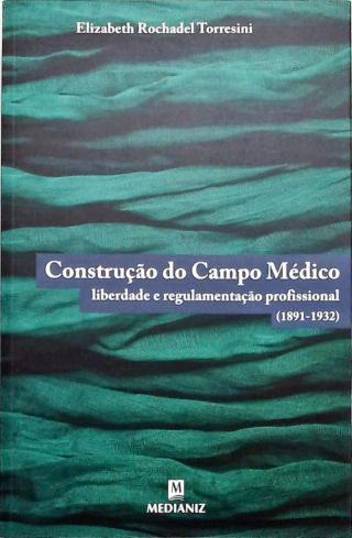 Construção do campo Médico - 1891-1932