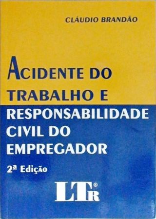 Acidente Do Trabalho E Responsabilidade Civil Do Empregador