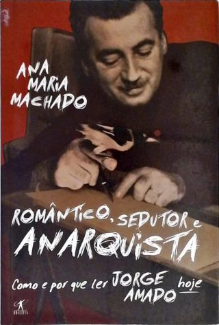 Romântico, Sedutor e Anarquista