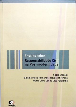 Ensaios Sobre Responsabilidade Civil Na Pós-Modernidade