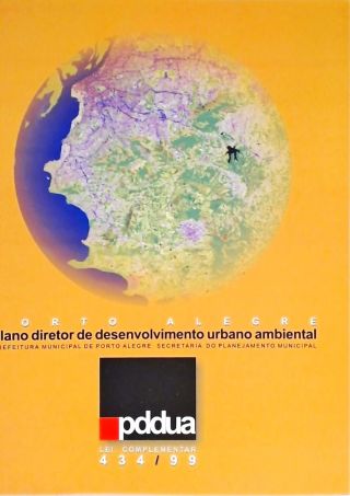 Porto Alegre - Plano Diretor De Desenvolvimento Urbano Ambiental - Lei Complementar 434 / 99