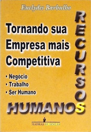 Recursos Humanos - Tornando Sua Empresa Mais Competitiva