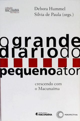 O Grande Diário Do Pequeno Ator - Crescendo Com O Macunaíma