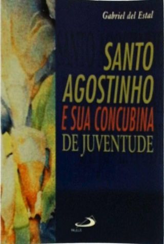 Santo Agostinho e sua concubina de juventude